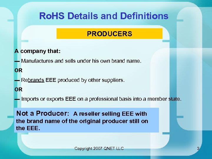Ro. HS Details and Definitions PRODUCERS A company that: ▬ Manufactures and sells under