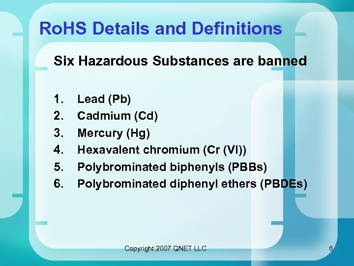Ro. HS Details and Definitions Six Hazardous Substances are banned 1. 2. 3. 4.