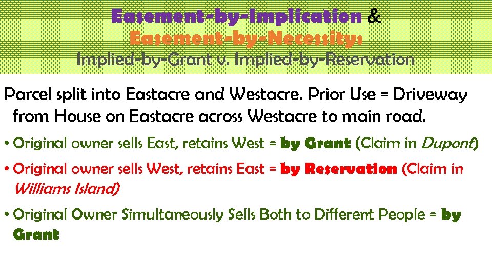 Easement-by-Implication & Easement-by-Necessity: Implied-by-Grant v. Implied-by-Reservation Parcel split into Eastacre and Westacre. Prior Use