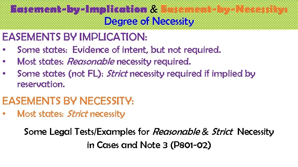 Easement-by-Implication & Easement-by-Necessity: Degree of Necessity EASEMENTS BY IMPLICATION: • • • Some states: