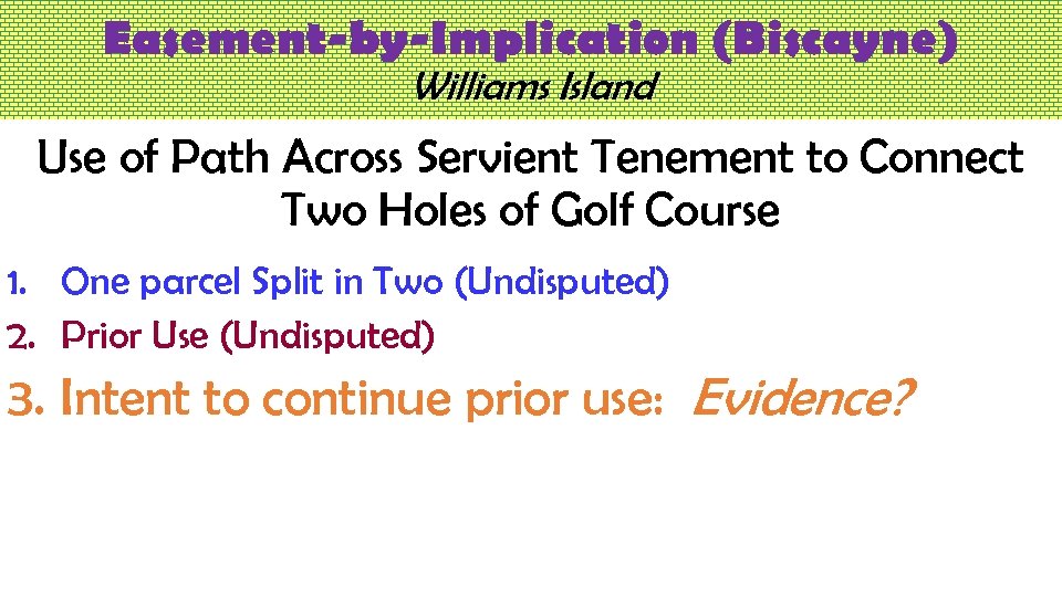 Easement-by-Implication (Biscayne) Williams Island Use of Path Across Servient Tenement to Connect Two Holes