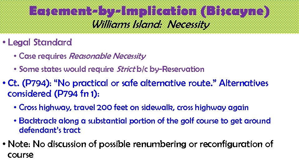 Easement-by-Implication (Biscayne) Williams Island: Necessity • Legal Standard • Case requires Reasonable Necessity •