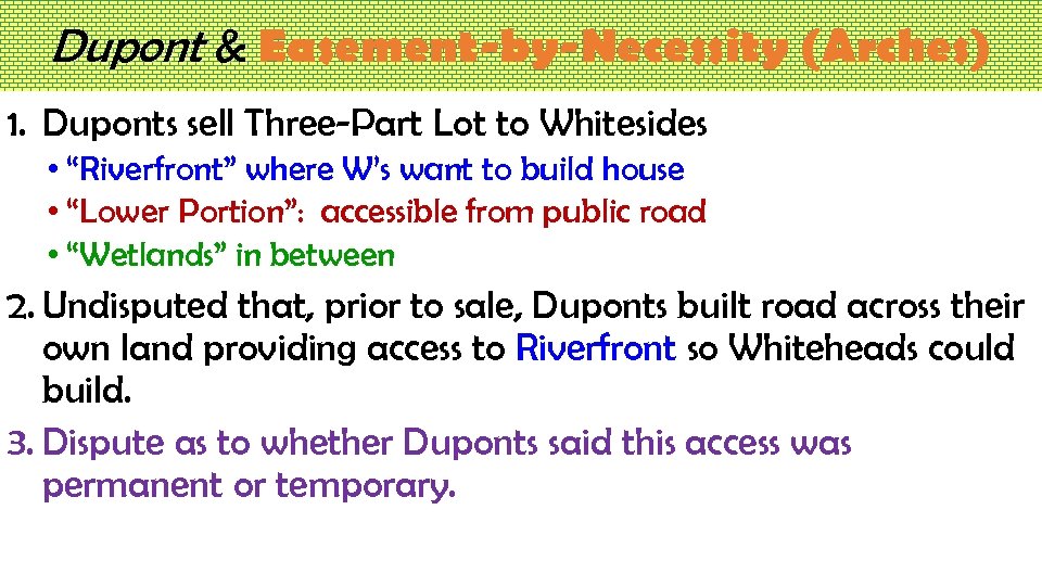 Dupont & Easement-by-Necessity (Arches) 1. Duponts sell Three-Part Lot to Whitesides • “Riverfront” where