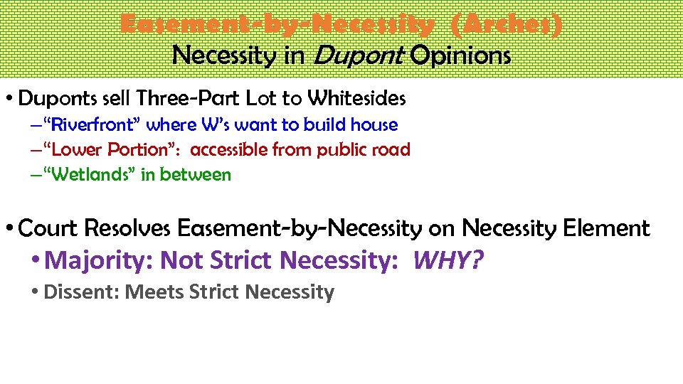 Easement-by-Necessity (Arches) Necessity in Dupont Opinions • Duponts sell Three-Part Lot to Whitesides –