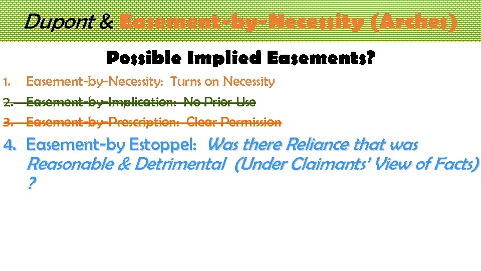 Dupont & Easement-by-Necessity (Arches) Possible Implied Easements? 1. Easement-by-Necessity: Turns on Necessity 2. Easement-by-Implication: