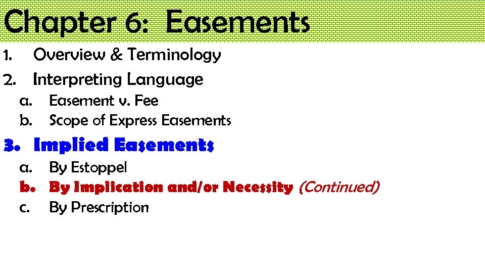 Chapter 6: Easements 1. Overview & Terminology 2. Interpreting Language a. b. Easement v.