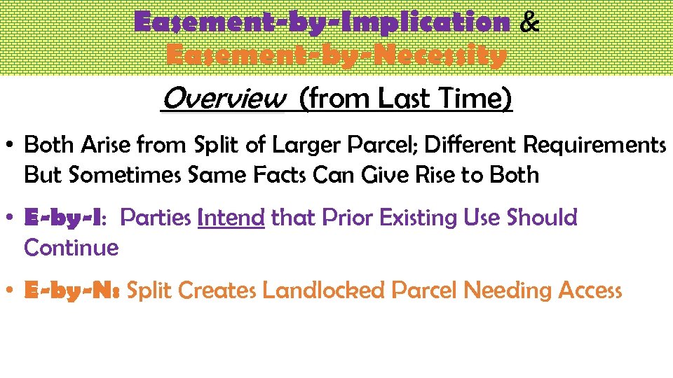 Easement-by-Implication & Easement-by-Necessity Overview (from Last Time) • Both Arise from Split of Larger