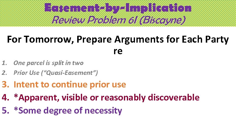 Easement-by-Implication Review Problem 6 I (Biscayne) For Tomorrow, Prepare Arguments for Each Party re