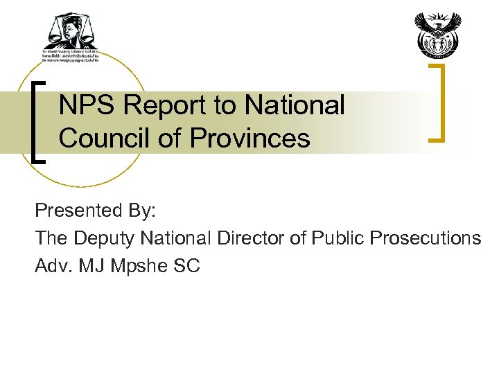 NPS Report to National Council of Provinces Presented By: The Deputy National Director of