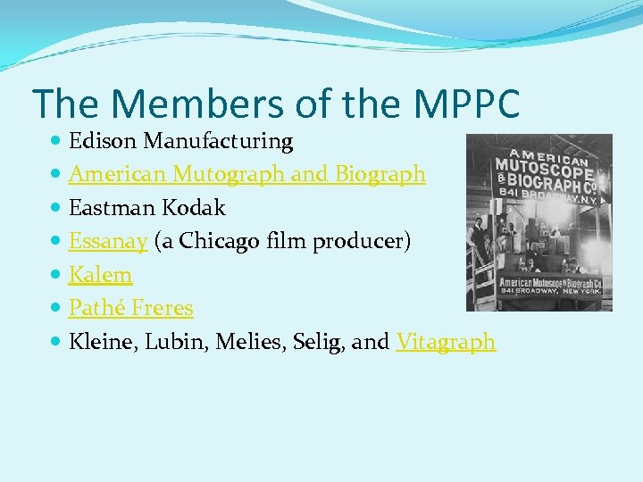The Members of the MPPC Edison Manufacturing American Mutograph and Biograph Eastman Kodak Essanay