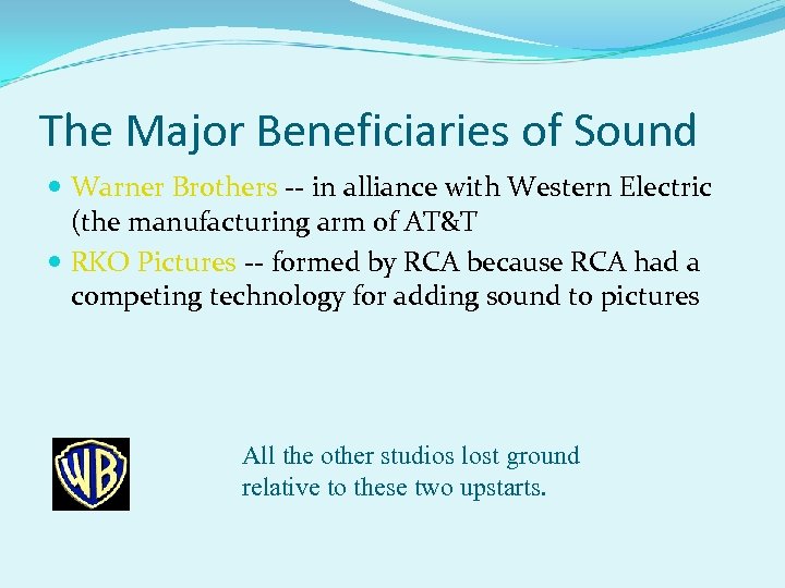The Major Beneficiaries of Sound Warner Brothers -- in alliance with Western Electric (the
