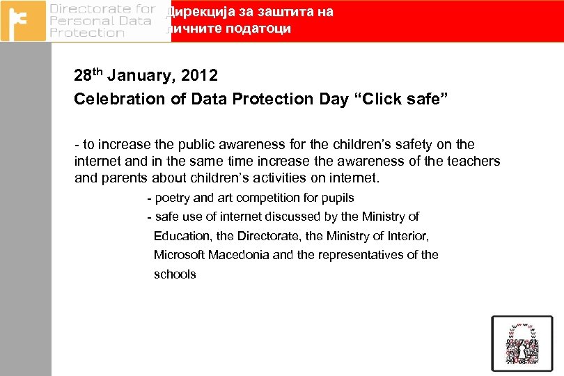 Дирекција за заштита на личните податоци 28 th January, 2012 Celebration of Data Protection