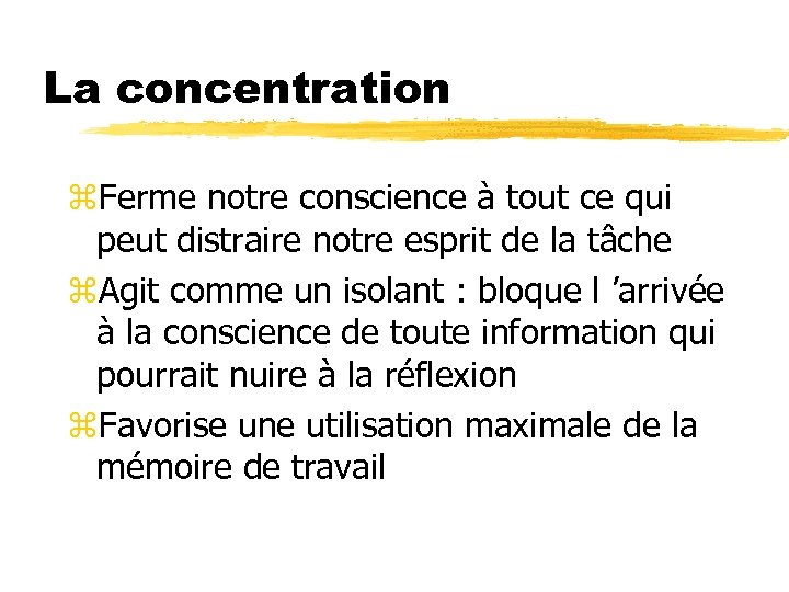 La concentration z. Ferme notre conscience à tout ce qui peut distraire notre esprit
