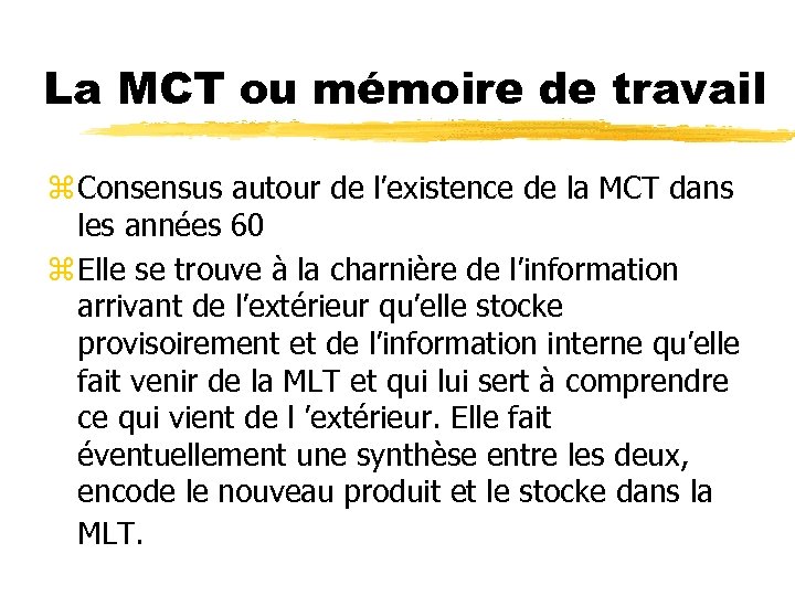 La MCT ou mémoire de travail z Consensus autour de l’existence de la MCT