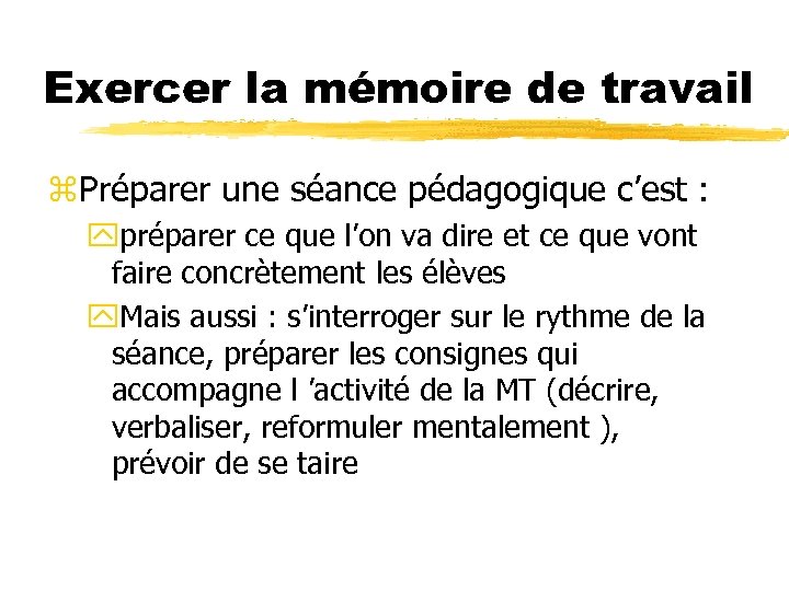 Exercer la mémoire de travail z. Préparer une séance pédagogique c’est : ypréparer ce