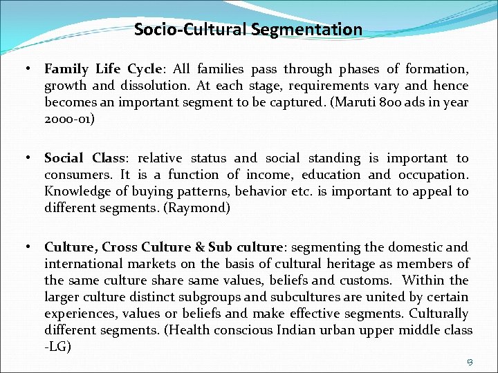 Socio-Cultural Segmentation • Family Life Cycle: All families pass through phases of formation, growth