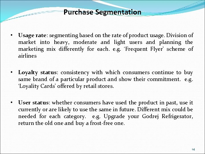 Purchase Segmentation • Usage rate: segmenting based on the rate of product usage. Division