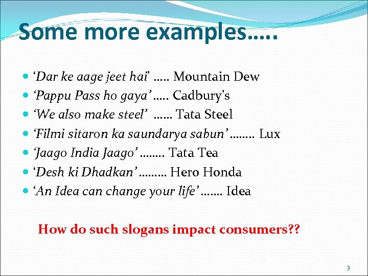 Some more examples…. . ‘Dar ke aage jeet hai’ …. . Mountain Dew ‘Pappu