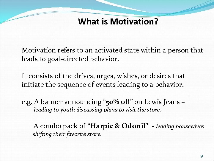 What is Motivation? Motivation refers to an activated state within a person that leads