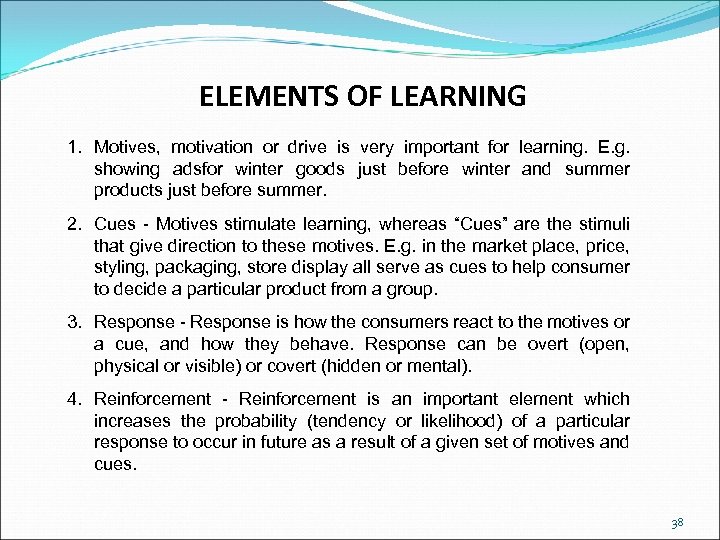 ELEMENTS OF LEARNING 1. Motives, motivation or drive is very important for learning. E.