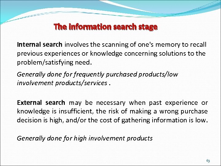 The information search stage Internal search involves the scanning of one's memory to recall