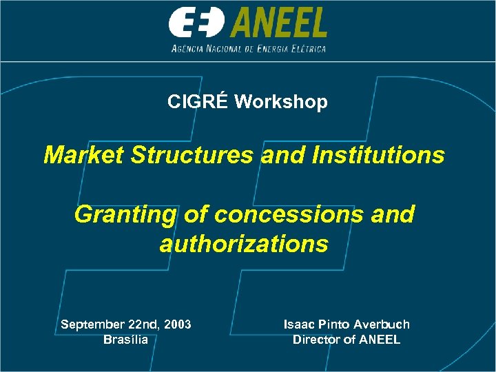 CIGRÉ Workshop Market Structures and Institutions Granting of concessions and authorizations September 22 nd,