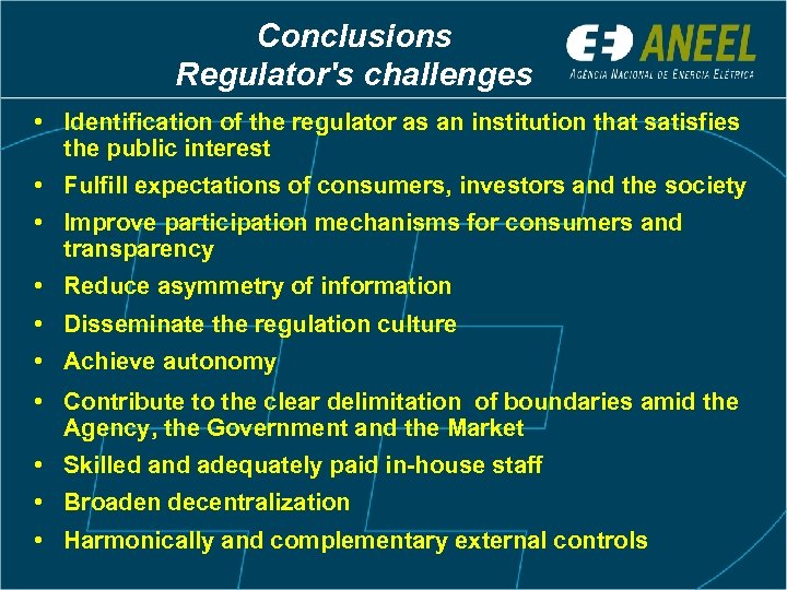Conclusions Regulator's challenges • Identification of the regulator as an institution that satisfies the