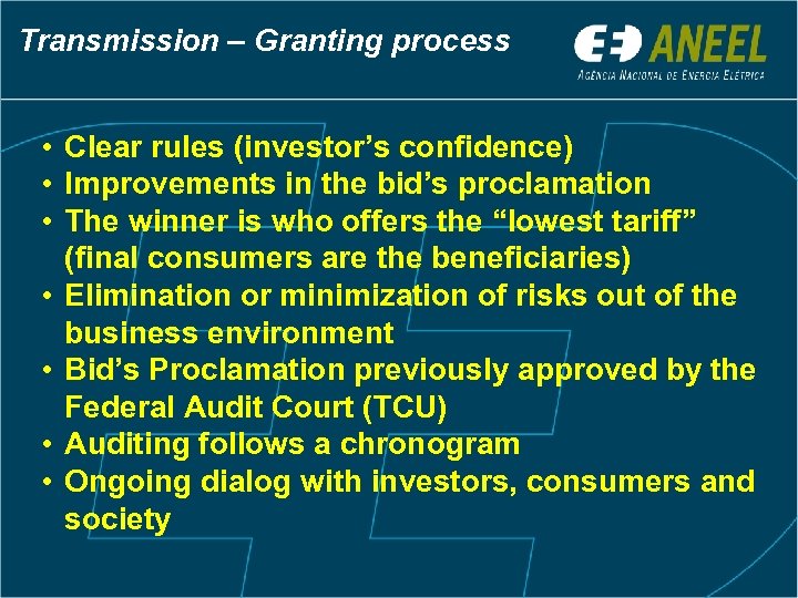 Transmission – Granting process • Clear rules (investor’s confidence) • Improvements in the bid’s