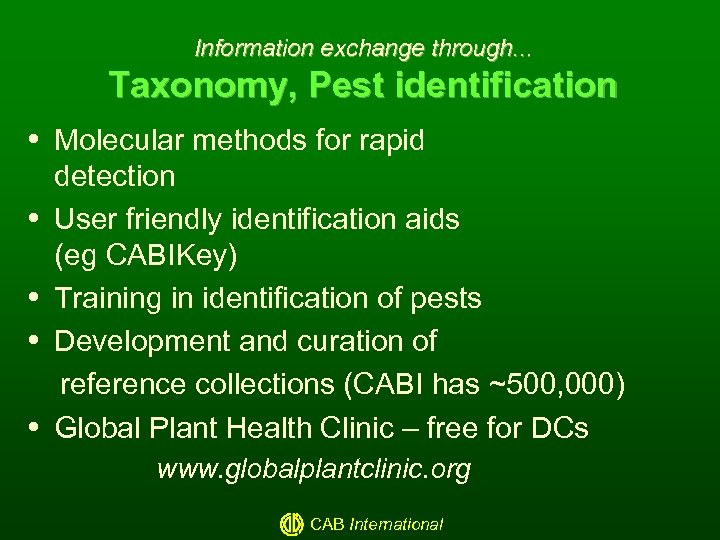 Information exchange through. . . Taxonomy, Pest identification Molecular methods for rapid detection User
