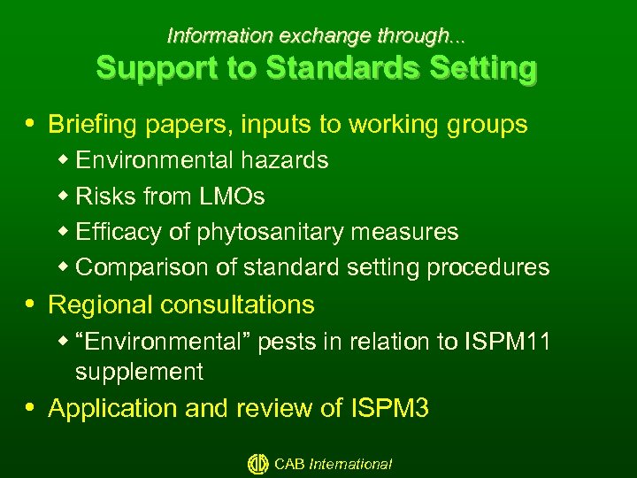 Information exchange through. . . Support to Standards Setting Briefing papers, inputs to working