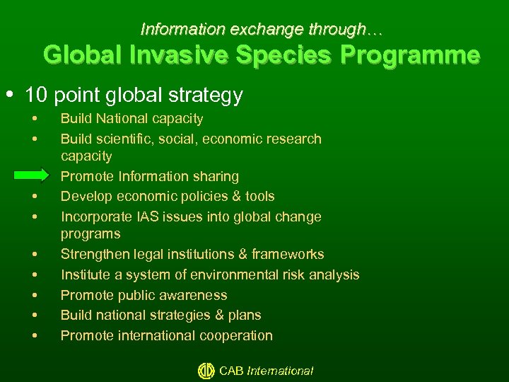 Information exchange through… Global Invasive Species Programme 10 point global strategy Build National capacity