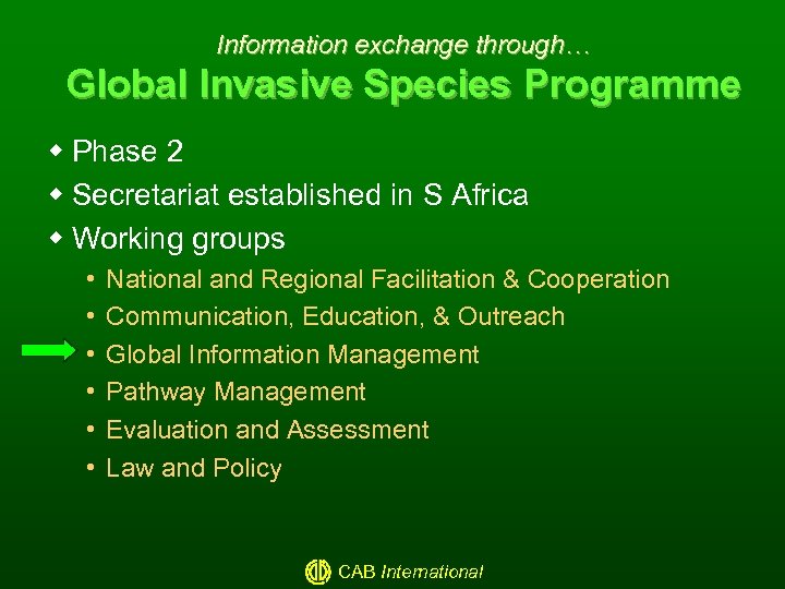Information exchange through… Global Invasive Species Programme w Phase 2 w Secretariat established in