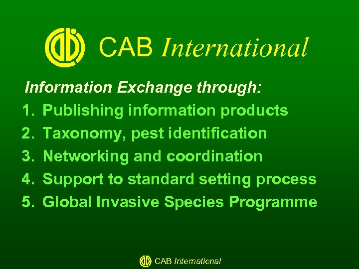 CAB International Information Exchange through: 1. Publishing information products 2. Taxonomy, pest identification 3.