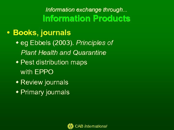 Information exchange through. . . Information Products Books, journals w eg Ebbels (2003). Principles