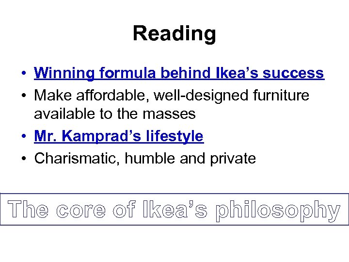 Reading • Winning formula behind Ikea’s success • Make affordable, well-designed furniture available to