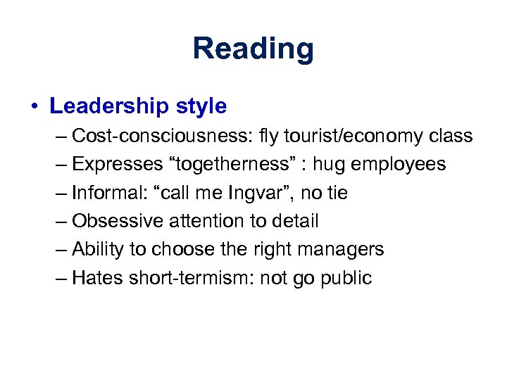 Reading • Leadership style – Cost-consciousness: fly tourist/economy class – Expresses “togetherness” : hug