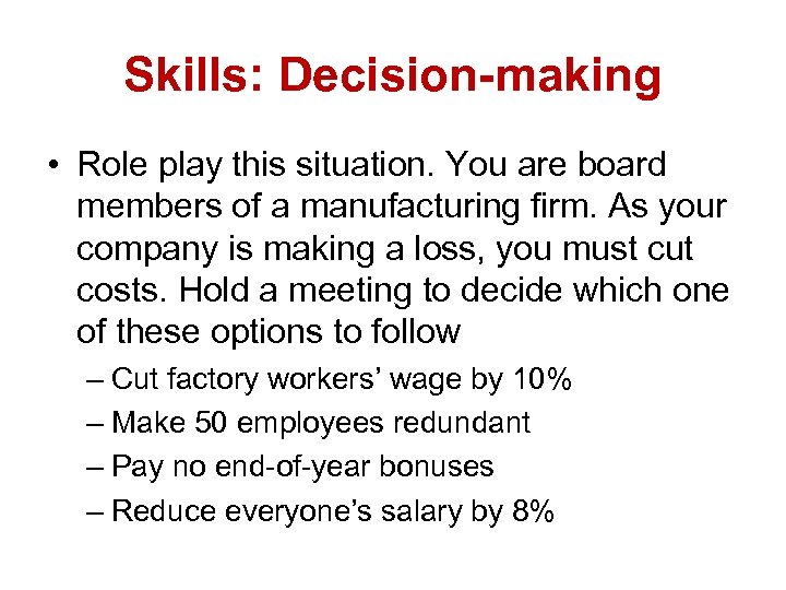 Skills: Decision-making • Role play this situation. You are board members of a manufacturing