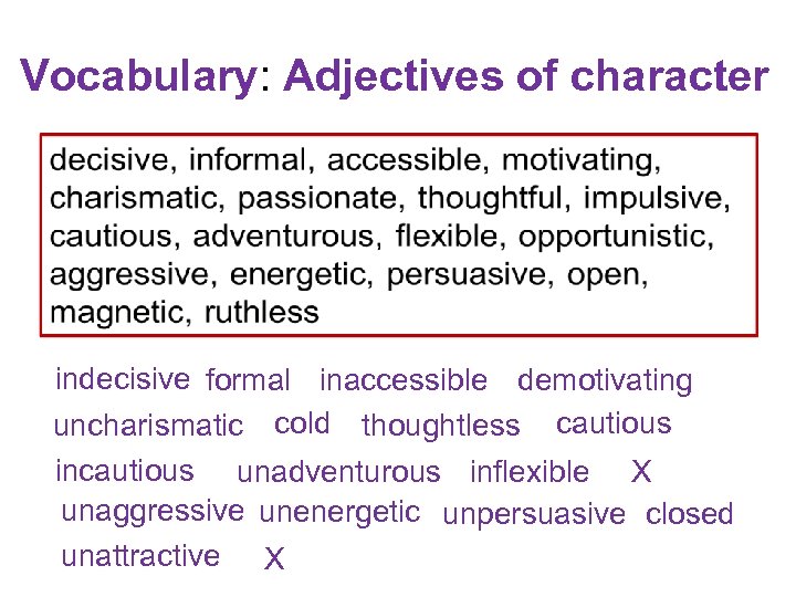 Vocabulary: Adjectives of character indecisive formal inaccessible demotivating uncharismatic cold thoughtless cautious incautious unadventurous