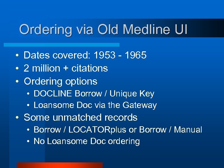 Ordering via Old Medline UI • Dates covered: 1953 - 1965 • 2 million