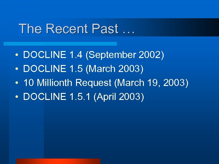 The Recent Past … • • DOCLINE 1. 4 (September 2002) DOCLINE 1. 5