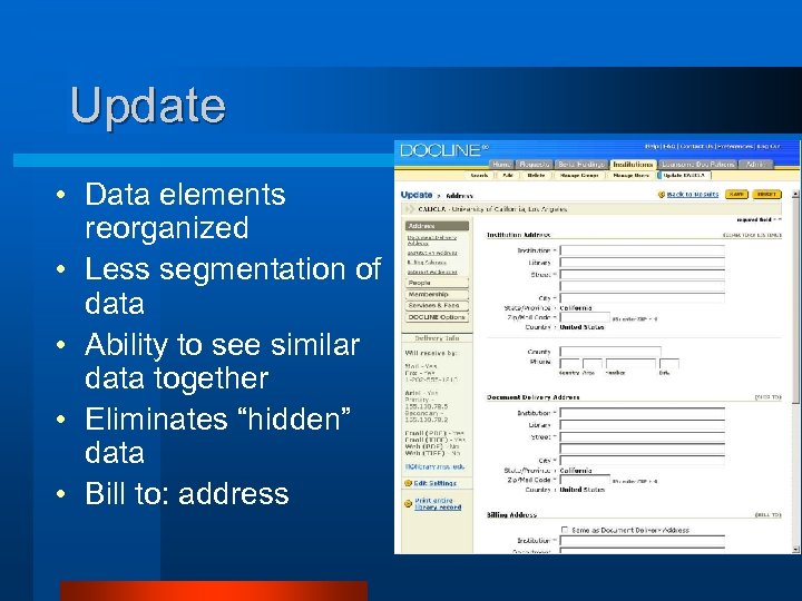 Update • Data elements reorganized • Less segmentation of data • Ability to see