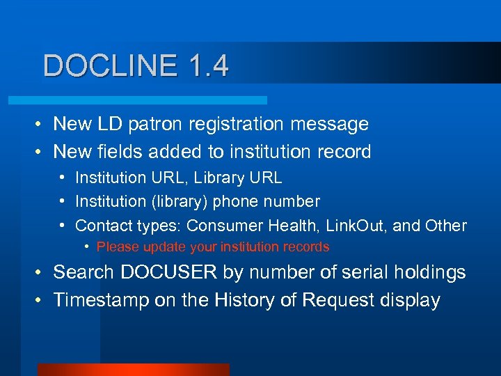 DOCLINE 1. 4 • New LD patron registration message • New fields added to