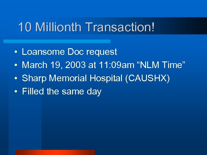 10 Millionth Transaction! • • Loansome Doc request March 19, 2003 at 11: 09