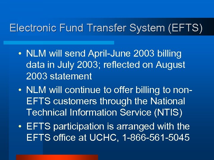 Electronic Fund Transfer System (EFTS) • NLM will send April-June 2003 billing data in