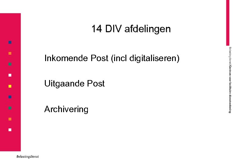 14 DIV afdelingen Inkomende Post (incl digitaliseren) Uitgaande Post Archivering 