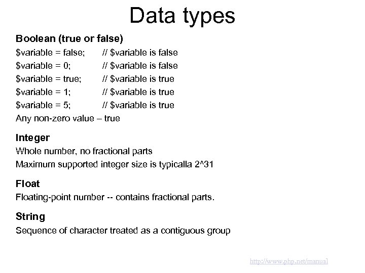 Data types Boolean (true or false) $variable = false; // $variable is false $variable