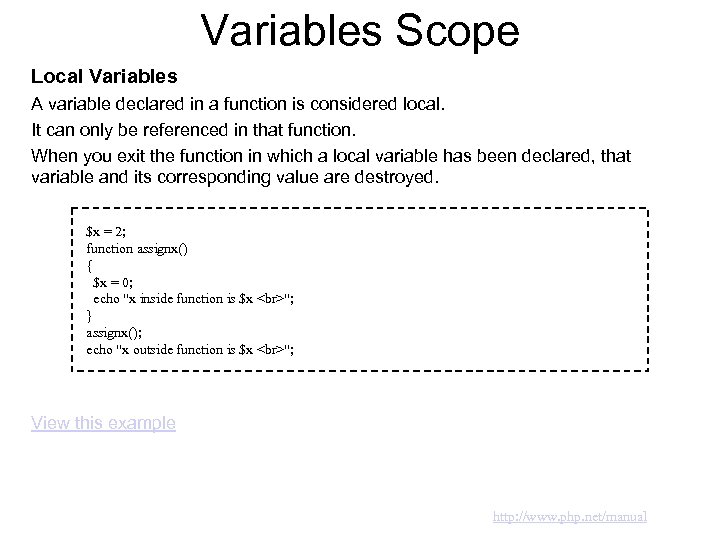 Variables Scope Local Variables A variable declared in a function is considered local. It