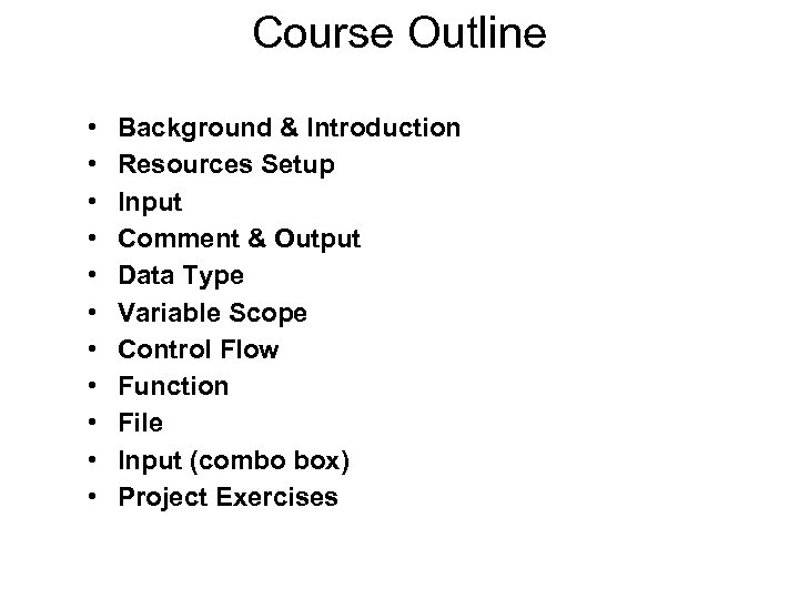 Course Outline • • • Background & Introduction Resources Setup Input Comment & Output