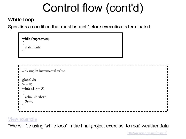 Control flow (cont'd) While loop Specifies a condition that must be met before execution