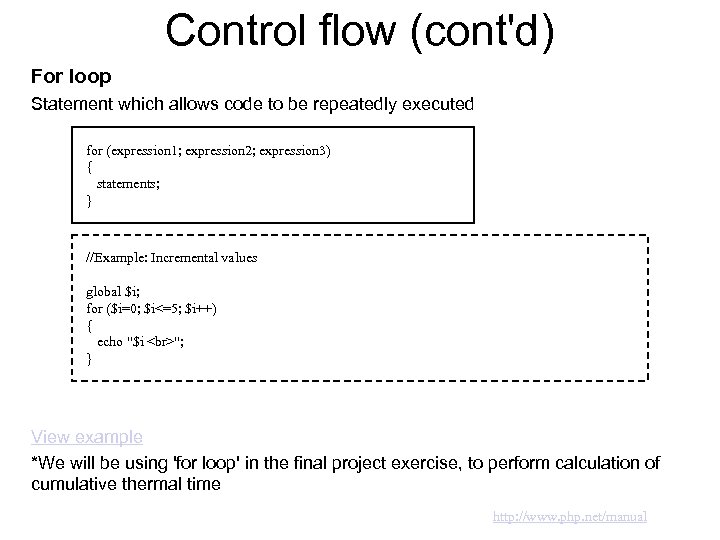 Control flow (cont'd) For loop Statement which allows code to be repeatedly executed for